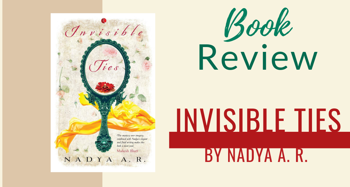 Book Review - Invisible Ties by Nadya A R