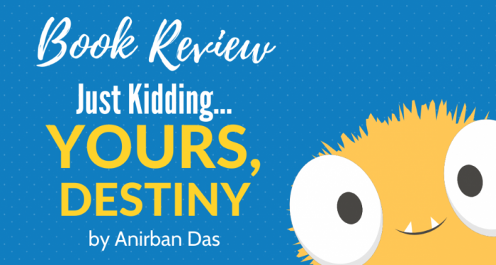 Book Review - Just Kidding Yours Destiny by Anirban Das