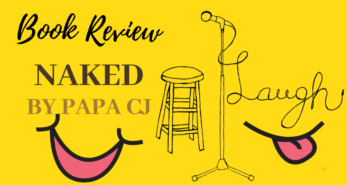 Naked By Papa Cj An Inspiring Autobiography Of A Stand Up Comedian