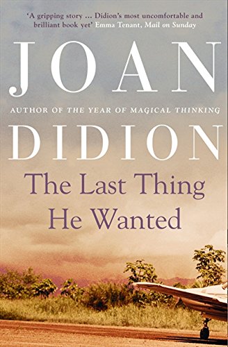 The Last Thing He Wanted by Joan Didion