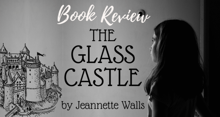 Book Review -The Glass Castle by Jeannette Walls