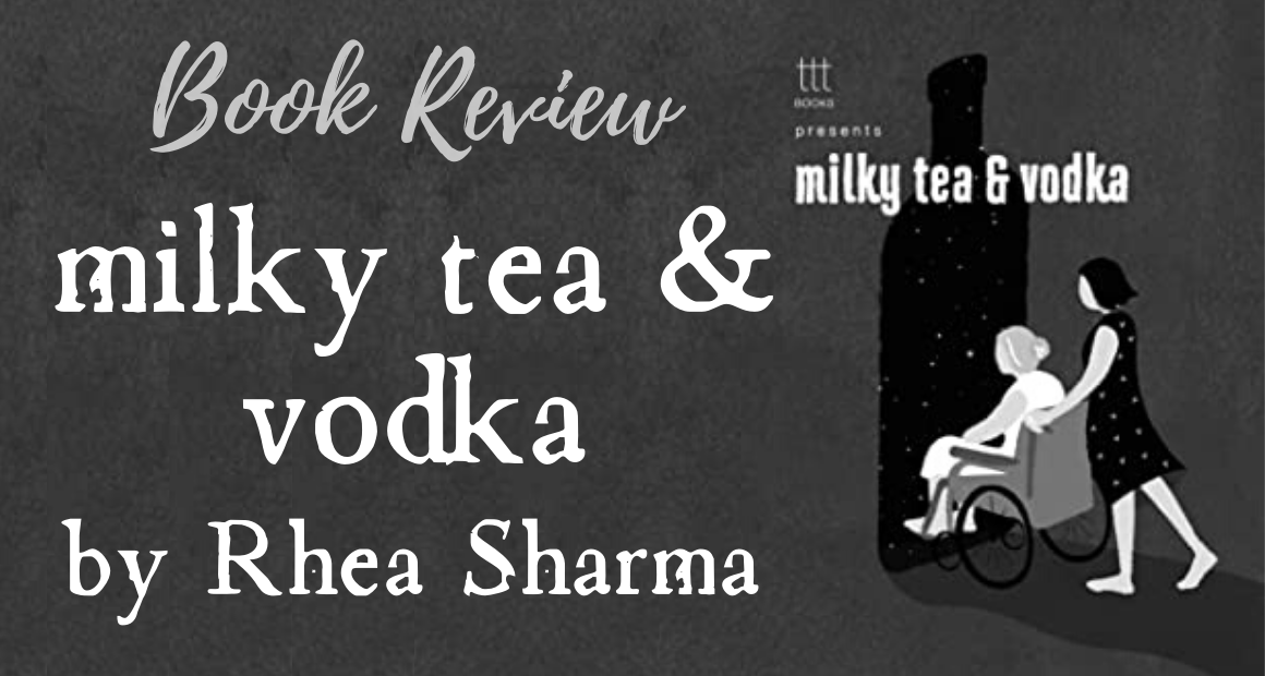 Book Review - Milky Tea & Vodka by Rhea Sharma