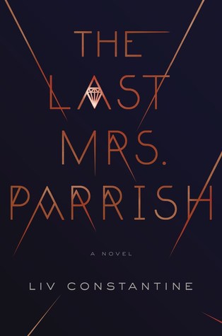 Book Review - The Last Mrs Parrish by Liv Constantine