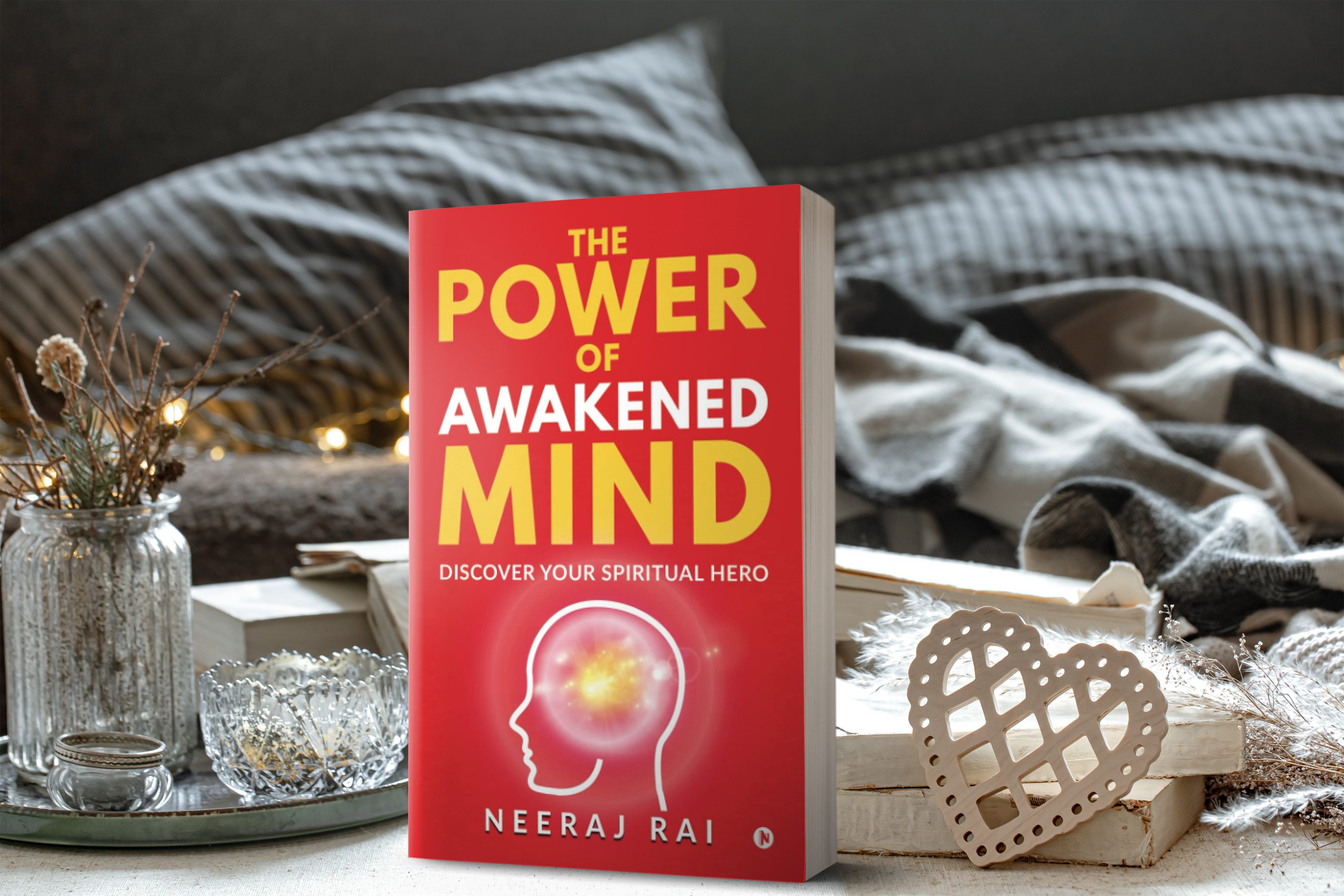 The Power Of Awakened Mind by Neeraj Rai | Discover Your Spiritual Hero