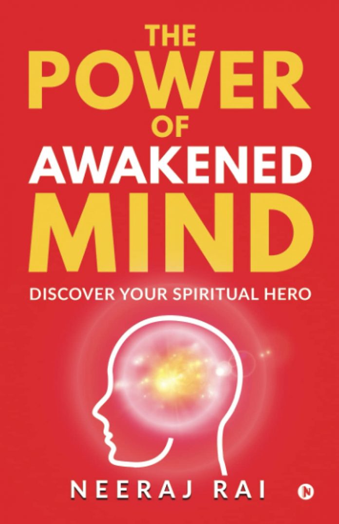 The Power Of Awakened Mind by Neeraj Rai