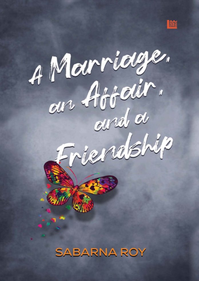 A Marriage, an Affair, and a Friendship by Sabarna Roy