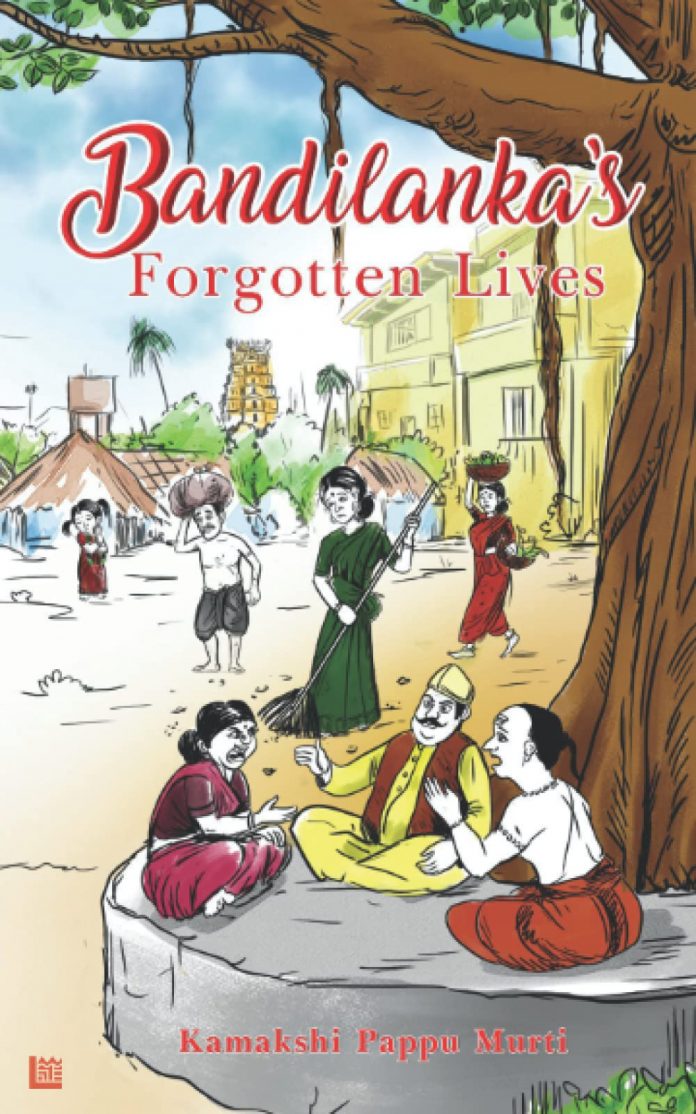 Bandilanka's Forgotten Lives by Kamakshi Pappu Murti