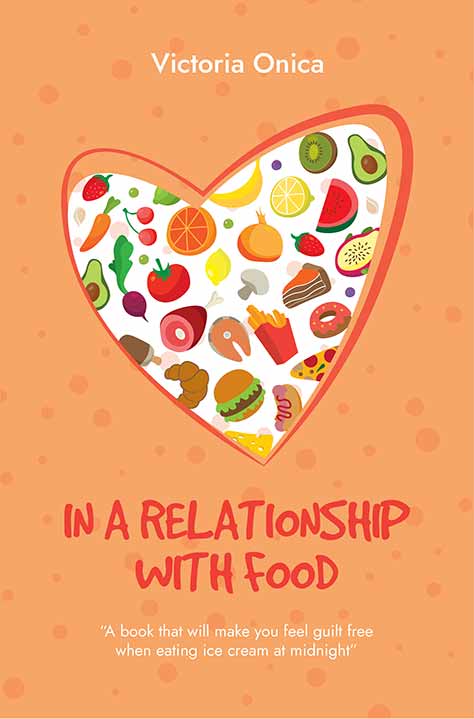 In a Relationship with Food by Victoria Onica