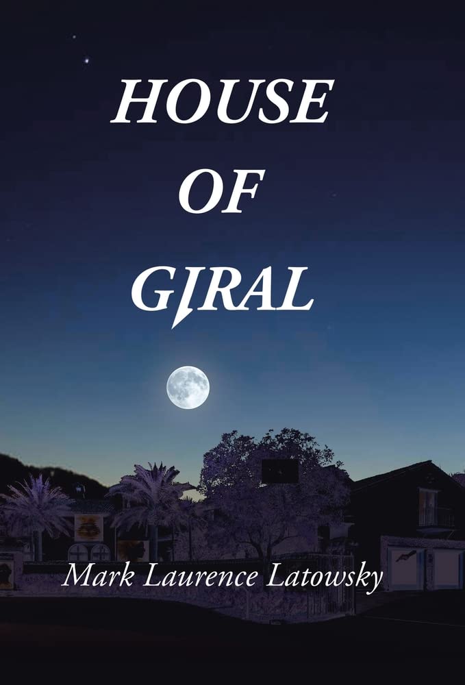 House of Giral by Mark Laurence Latowsky