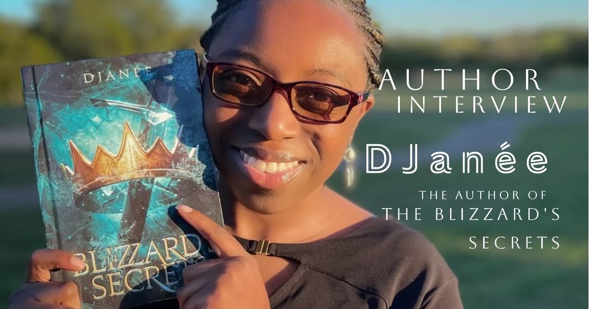 Author Interview - DJanee - the Author of The Blizzard's Secrets