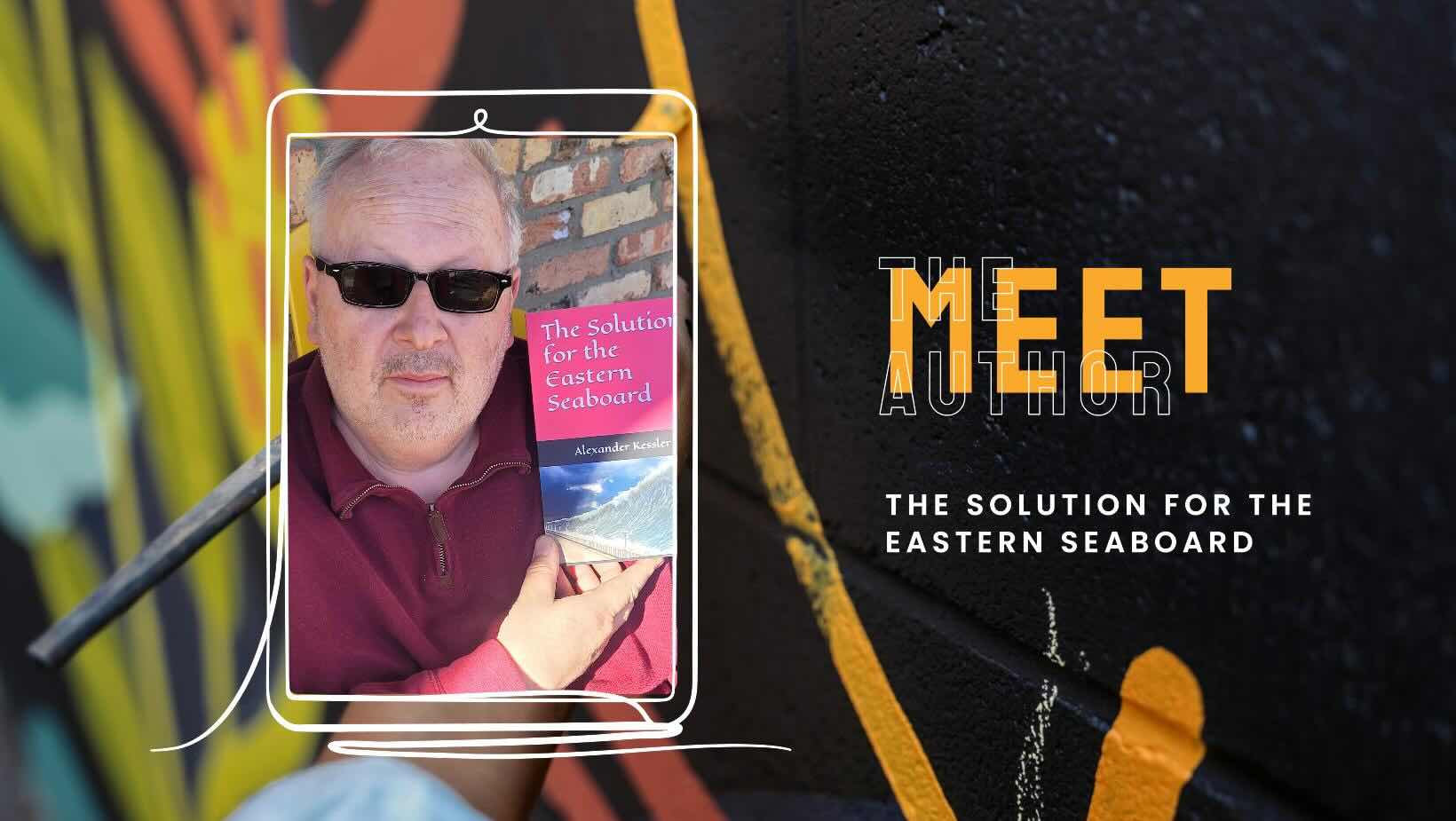 Author Interview - Alexander Kessler - the author of The Solution for the Eastern Seaboard