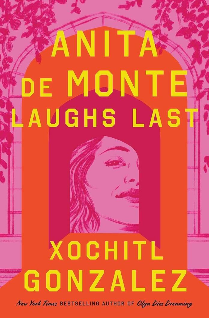 Anita de Monte Laughs Last by Xochitl Gonzalez